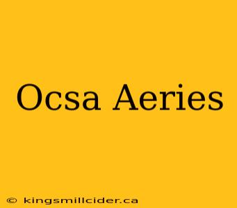 Ocsa Aeries