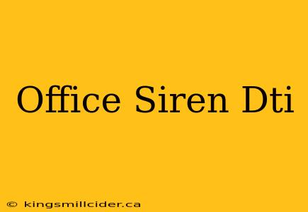 Office Siren Dti