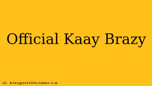 Official Kaay Brazy