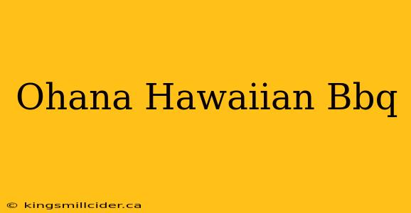 Ohana Hawaiian Bbq