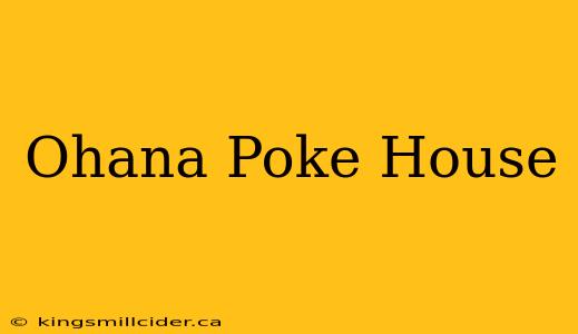 Ohana Poke House