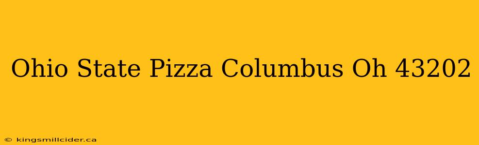 Ohio State Pizza Columbus Oh 43202