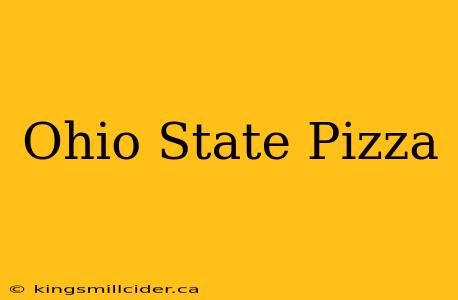 Ohio State Pizza