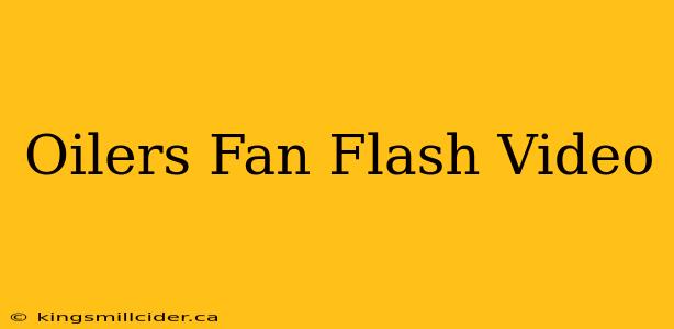 Oilers Fan Flash Video