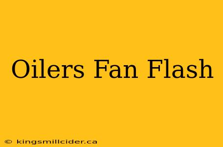 Oilers Fan Flash