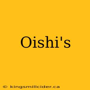 Oishi's