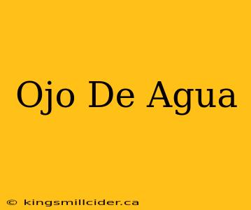 Ojo De Agua