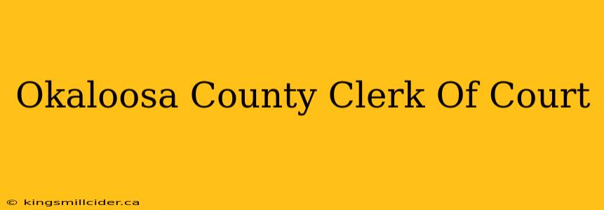 Okaloosa County Clerk Of Court