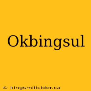 Okbingsul