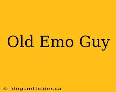 Old Emo Guy