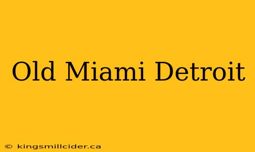 Old Miami Detroit