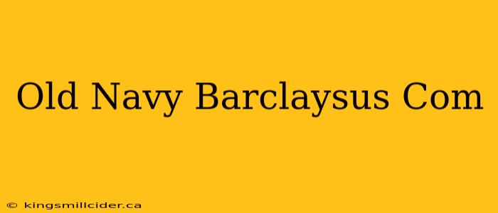 Old Navy Barclaysus Com