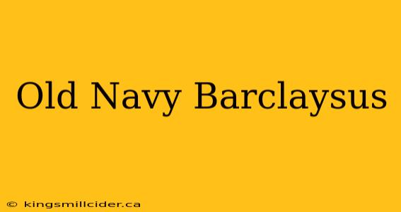 Old Navy Barclaysus