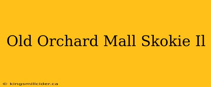 Old Orchard Mall Skokie Il