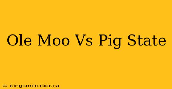 Ole Moo Vs Pig State