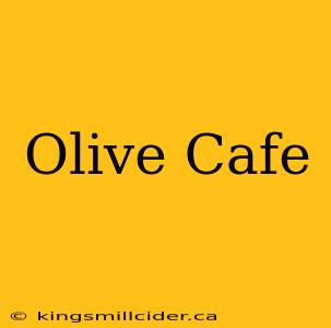 Olive Cafe