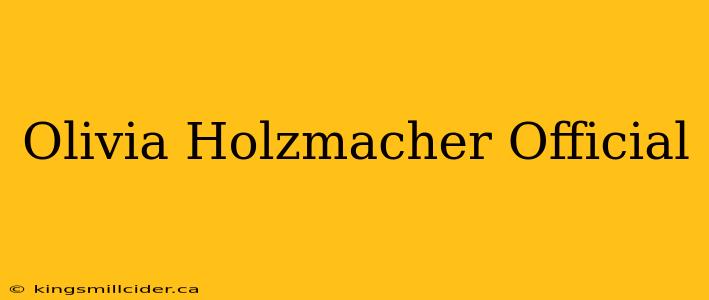 Olivia Holzmacher Official