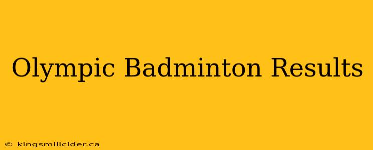 Olympic Badminton Results