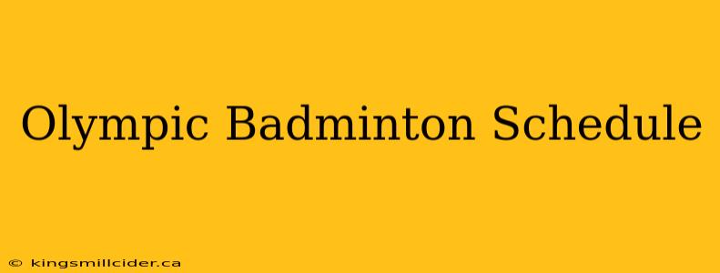 Olympic Badminton Schedule