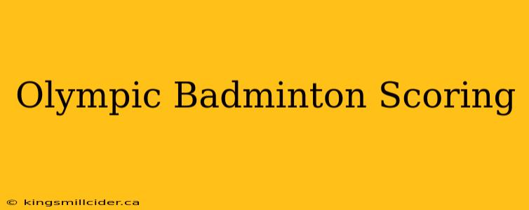 Olympic Badminton Scoring