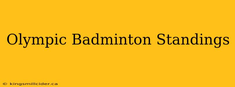 Olympic Badminton Standings