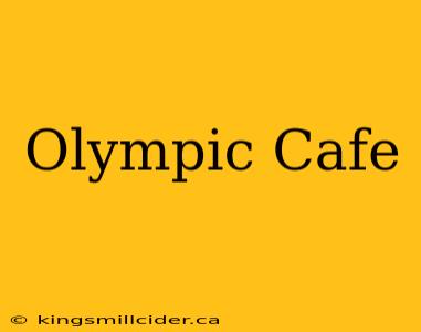 Olympic Cafe