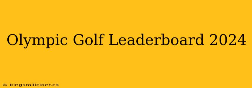 Olympic Golf Leaderboard 2024