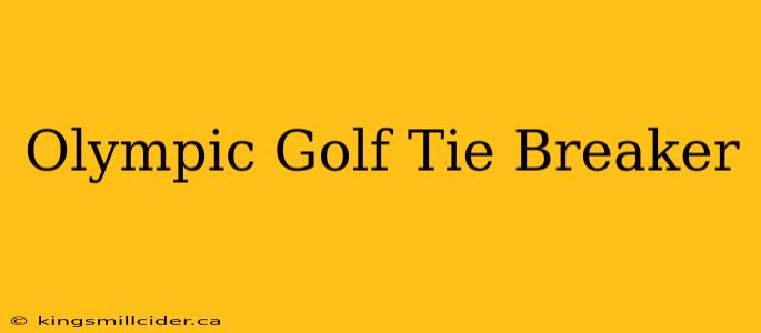 Olympic Golf Tie Breaker