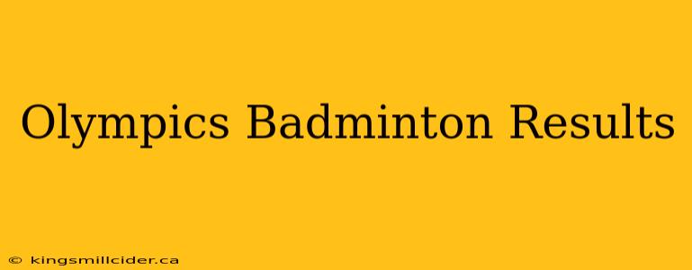 Olympics Badminton Results