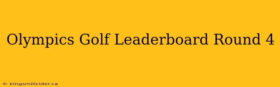 Olympics Golf Leaderboard Round 4