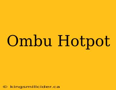 Ombu Hotpot