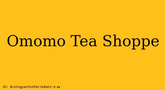 Omomo Tea Shoppe