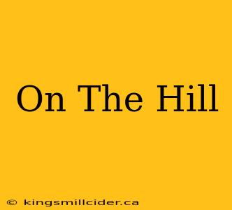 On The Hill