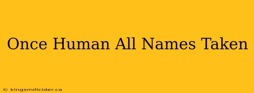 Once Human All Names Taken