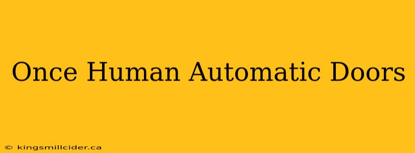 Once Human Automatic Doors