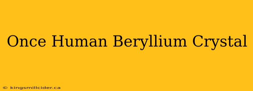 Once Human Beryllium Crystal