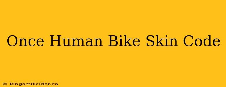 Once Human Bike Skin Code