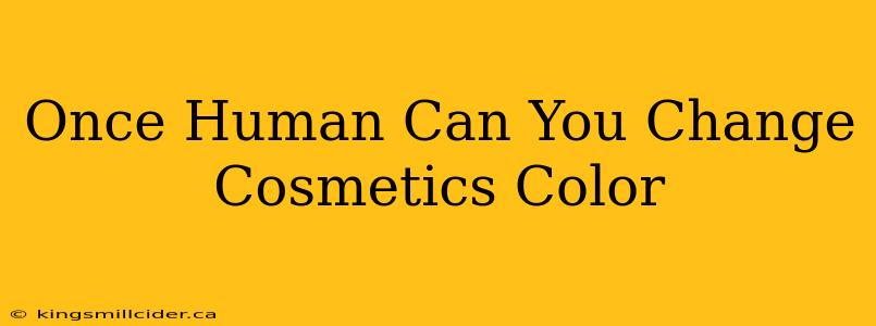 Once Human Can You Change Cosmetics Color