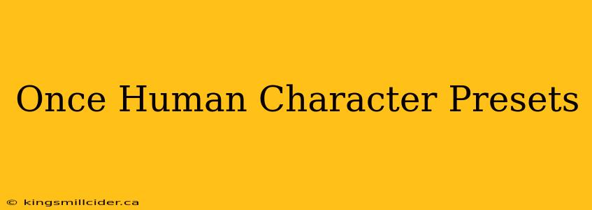 Once Human Character Presets