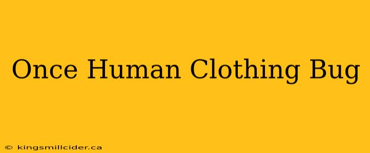 Once Human Clothing Bug