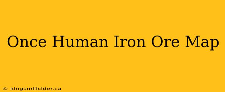 Once Human Iron Ore Map