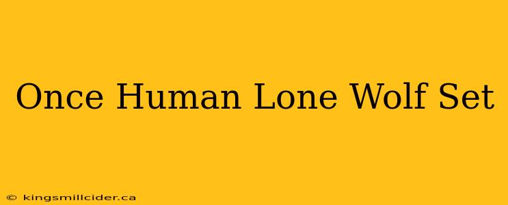 Once Human Lone Wolf Set