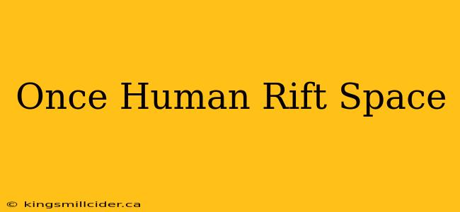 Once Human Rift Space