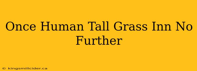 Once Human Tall Grass Inn No Further