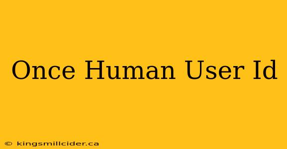 Once Human User Id