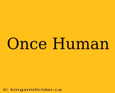 Once Human