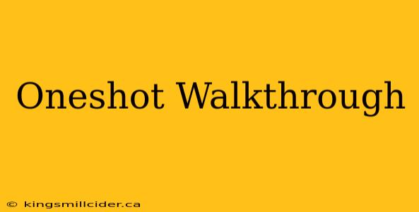 Oneshot Walkthrough