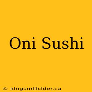 Oni Sushi