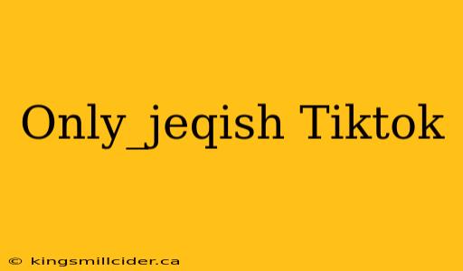 Only_jeqish Tiktok