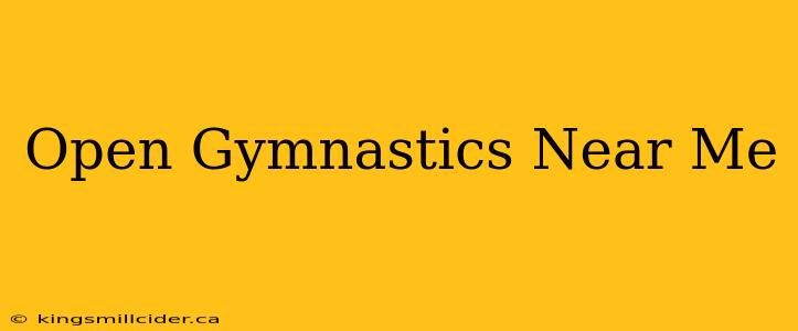 Open Gymnastics Near Me